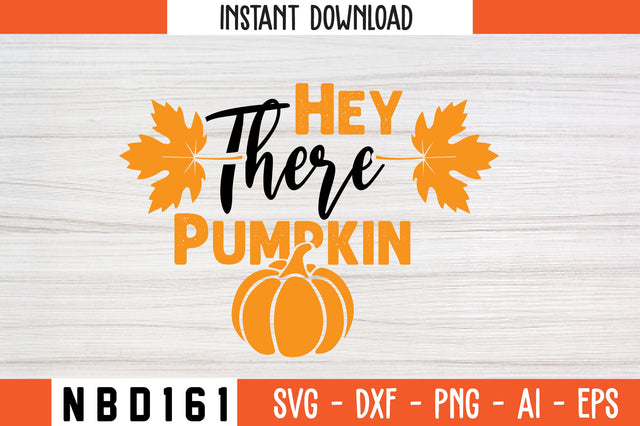 Hey There Pumpkin Svg Design SVG Nbd161 
