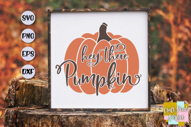 Hey There Pumpkin Svg, Fall Sign Svg, Thanksgiving Svg, Autumn Svg, Pumpkin Svg SVG Craft Pixel Perfect 