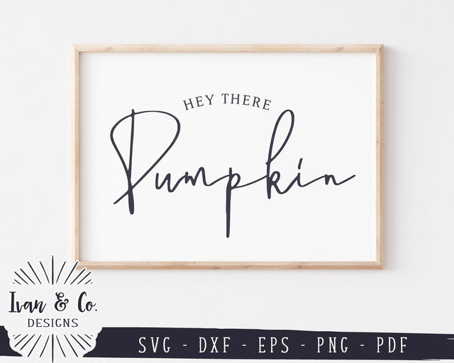 Hey There Pumpkin SVG Files | Fall SVG | Autumn SVG | Thanksgiving SVG | Commercial Use | Cricut | Silhouette | Cut Files (1012334338) SVG Ivan & Co. Designs 