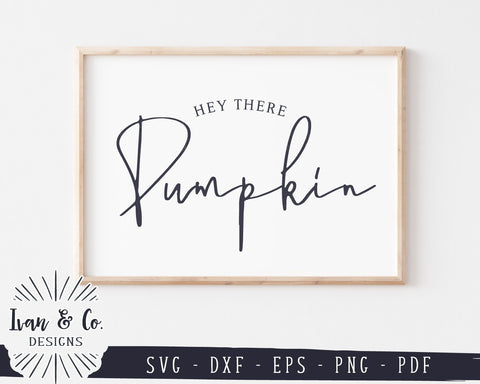 Hey There Pumpkin SVG Files | Fall SVG | Autumn SVG | Thanksgiving SVG | Commercial Use | Cricut | Silhouette | Cut Files (1012334338) SVG Ivan & Co. Designs 