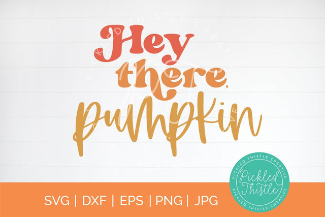 Hey There, Pumpkin SVG - Halloween SVG SVG Pickled Thistle Creative 