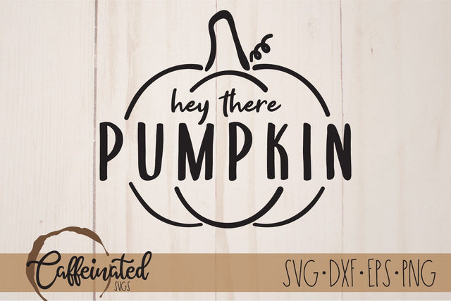 Hey There Pumpkin SVG SVG Caffeinated SVGs 