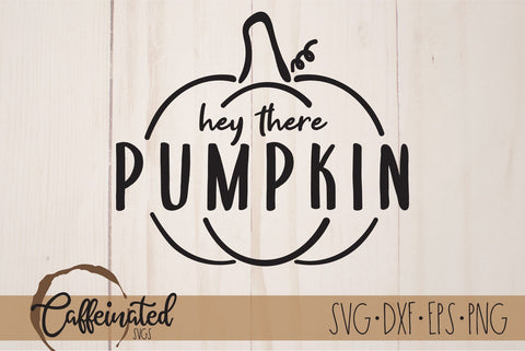 Hey There Pumpkin SVG SVG Caffeinated SVGs 