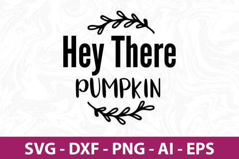 Hey There Pumpkin svg SVG orpitasn 