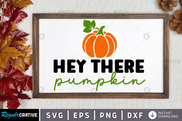 Hey there pumpkin SVG SVG Regulrcrative 
