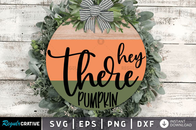 Hey there pumpkin SVG SVG Regulrcrative 