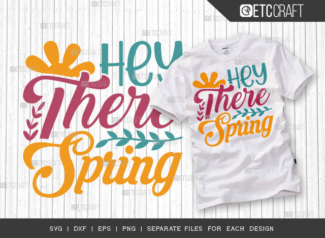 Hey There Spring SVG Cut File | Spring Gift Svg | Spring Time Svg | Floral Svg | Flower Svg | Spring Blooms Svg | Spring Quote Design | ETC T00037 SVG ETC Craft 