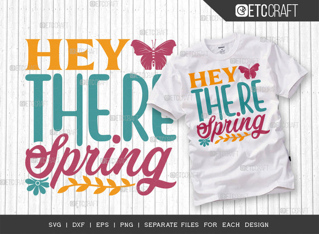 Hey There Spring SVG Cut File | Spring Gift Svg | Spring Time Svg | Floral Svg | Flower Svg | Spring Blooms Svg | Spring Quote Design | ETC T00037 SVG ETC Craft 