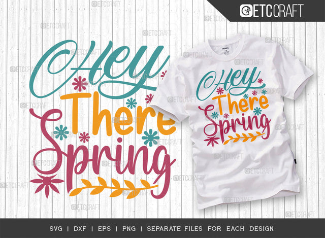 Hey There Spring SVG Cut File | Spring Gift Svg | Spring Time Svg | Floral Svg | Flower Svg | Spring Blooms Svg | Spring Quote Design | ETC T00037 SVG ETC Craft 