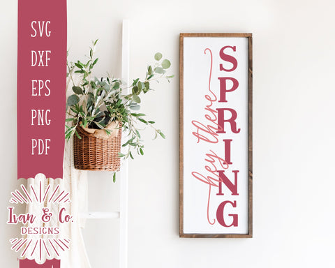 Hey There Spring SVG Files | Spring Sign Svg | Front Porch Svg | Porch Sign Svg | Vertical Sign Svg | Commercial Use | Digital Cut Files | DXF PNG (1335437775) SVG Ivan & Co. Designs 
