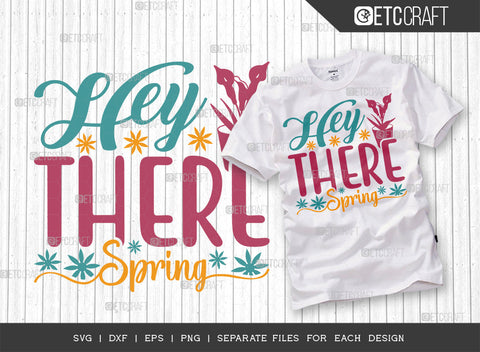 Hey There Spring SVG | Spring Bundle Svg | Hello Spring Svg | Flower Svg | Spring Blooms Svg | Spring Quote Design | ETC T00037 SVG ETC Craft 