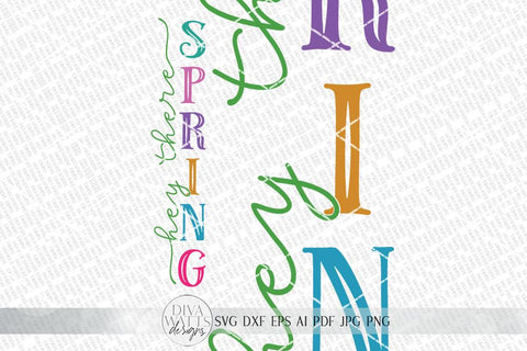 Hey There Spring Vertical SVG | Farmhouse Vertical Porch Sign SVG | dxf and more SVG Diva Watts Designs 