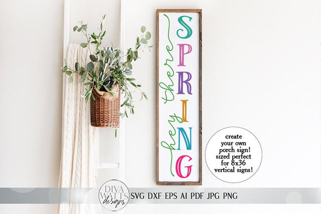Hey There Spring Vertical SVG | Farmhouse Vertical Porch Sign SVG | dxf and more SVG Diva Watts Designs 
