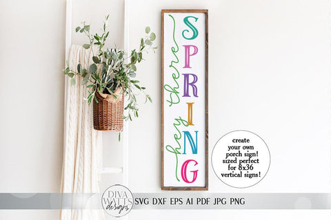 Hey There Spring Vertical SVG | Farmhouse Vertical Porch Sign SVG | dxf and more SVG Diva Watts Designs 