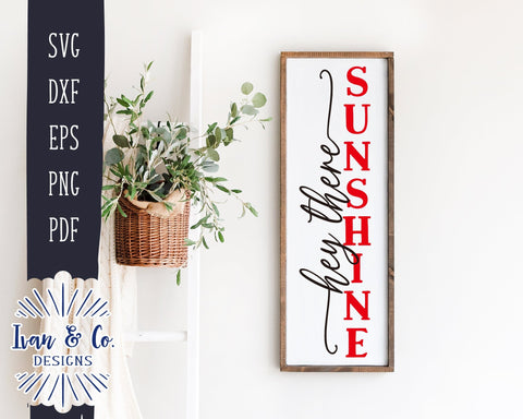 Hey There Sunshine SVG Files | Summer | Front Porch | Porch Sign | Vertical Sign | Commercial Use | Cricut | Silhouette | Digital Cut Files | DXF PNG (1398204243) SVG Ivan & Co. Designs 
