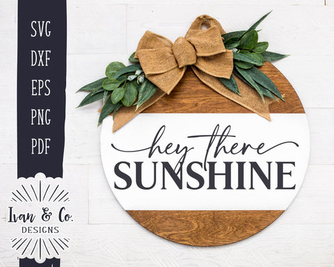Hey There Sunshine SVG Files | Summer Sign Svg | Farmhouse Svg | Round Sign Svg | Commercial Use | Cricut | Silhouette | Digital Cut Files | DXF PNG (1372518566) SVG Ivan & Co. Designs 