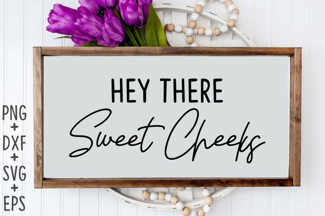 Hey There Sweet Cheeks SVG Rupkotha 