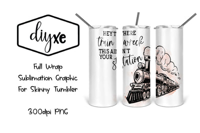 Hey There Train Wreck - Sublimation Tumbler Sublimation DIYxe Designs 