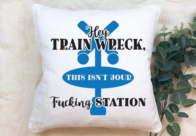 Hey Train Wreck This Isn't Your Fucking Station Adult SVG Design | So Fontsy SVG Crafting After Dark 