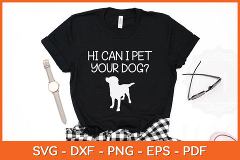 Hi Can I Pet Your Dog Funny Dog Svg Png Dxf Digital Cutting File SVG Helal 