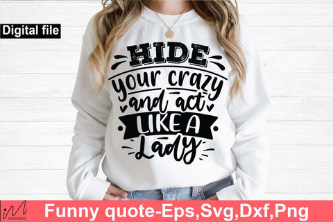 Hide your crazy and act like a lady svg, Funny t shirt svg, Sarcastic t shirt svg, Funny quotes svg, Sarcasm Svg, Funny gift shirt svg, Sassy Svg, Sarcastic cricut,Silhouette svg,Cameo svg,Digital File SVG Isabella Machell 