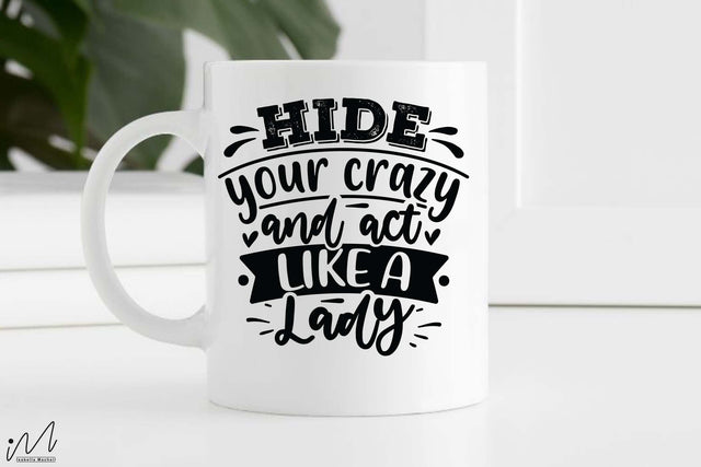 Hide your crazy and act like a lady svg, Funny t shirt svg, Sarcastic t shirt svg, Funny quotes svg, Sarcasm Svg, Funny gift shirt svg, Sassy Svg, Sarcastic cricut,Silhouette svg,Cameo svg,Digital File SVG Isabella Machell 