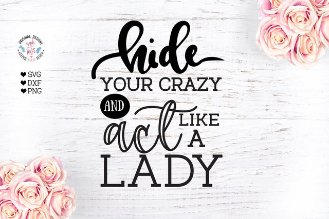 Hide your crazy - Mom Women Sublimation Cut Files SVG Graphic House Design 