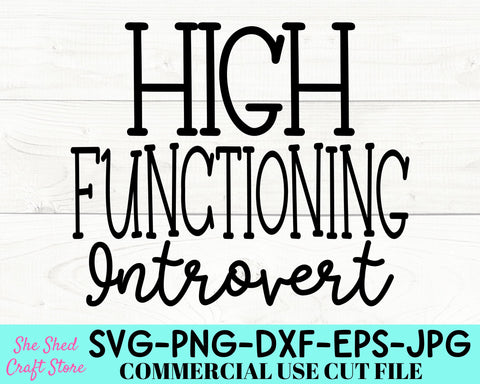 High Functioning Introvert Svg Cut File - Funny Quotes Svg SVG She Shed Craft Store 