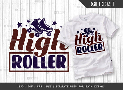 High Roller SVG Cut File, Roller Derby Svg, Roller Skates Svg, Skate Svg, Sports Svg, Roller Skates Quotes, ETC T00273 SVG ETC Craft 