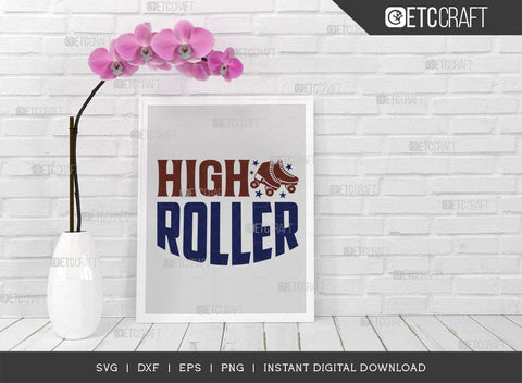 High Roller SVG Cut File, Roller Derby Svg, Roller Skates Svg, Skate Svg, Sports Svg, Roller Skates Quotes, TG 01430 SVG ETC Craft 