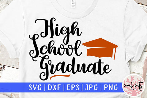 High School Graduate – Graduation SVG EPS DXF PNG SVG CoralCutsSVG 