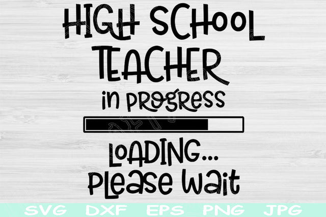 High School Teacher Svg In Progress Loading Please Wait Png Instant Digital Download Design Svg For Cricut, Glowforge, Silhouette Cut Files SVG TiffsCraftyCreations 