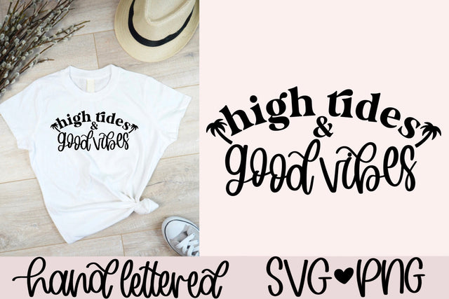 High tides and good vibes svg, summer quote svg, beach bag svg, beach shirt svg, summer shirt svg, hand lettered svg, beach vacation svg SVG AnitaAlyiaLettering 