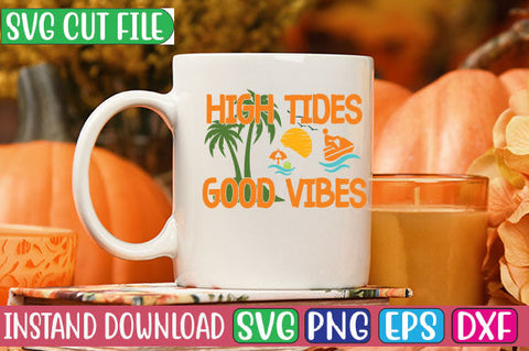 High Tides Good Vibes SVG Cut File SVGs, Quotes and Sayings, Food & Drink, Holiday,On Sale, SVG Studio Innate 