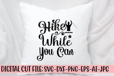 Hike While You Can SVG SVG Syaman 