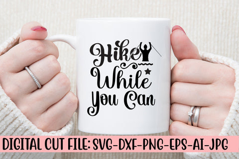 Hike While You Can SVG SVG Syaman 