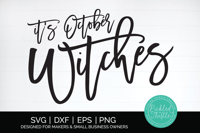 Hilariously Haunting Halloween Decor SVG - Its October Witches SVG Pickled Thistle Creative 