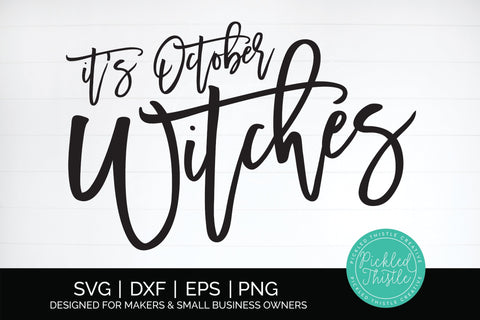 Hilariously Haunting Halloween Decor SVG - Its October Witches SVG Pickled Thistle Creative 