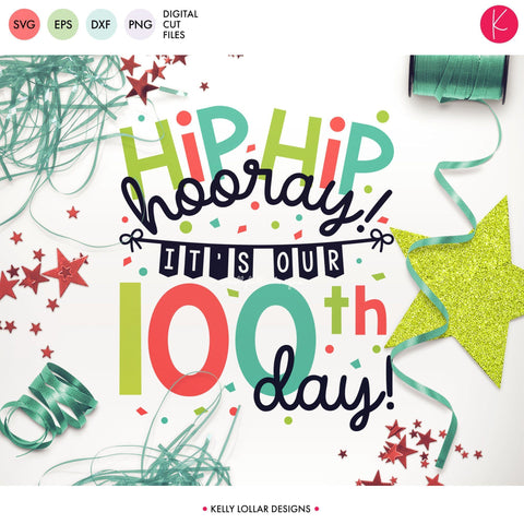Hip Hip Hooray! It's Our 100th Day SVG Kelly Lollar Designs 