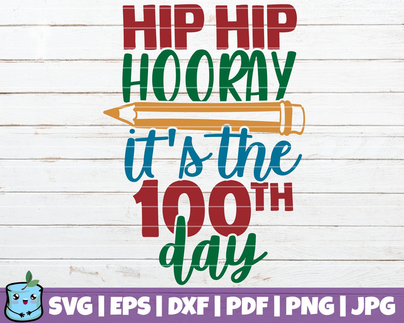 Hip Hip Hooray It's The 100th Day SVG MintyMarshmallows 