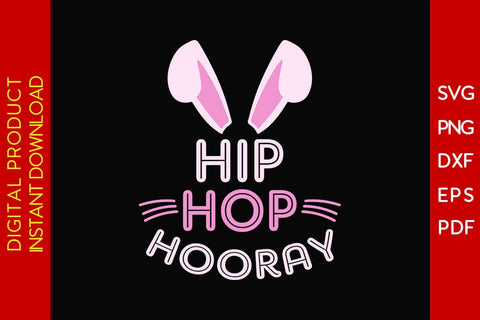 Hip Hop Hooray Easter Sunday SVG PNG PDF Cut File SVG Creativedesigntee 