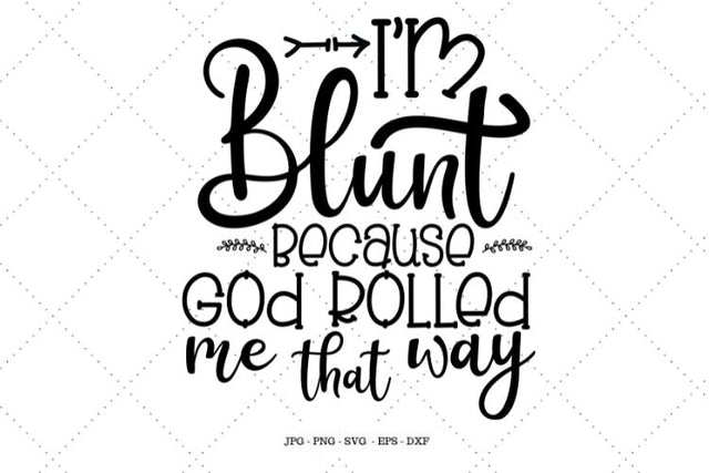 Hippie Gift, Faith Shirt, Religious Svg, Weed Shirt, Weed Gift, Weed Svg, I'm Blunt, Mary Jane, Funny Adult Shirt SVG SVG Digital Designer 