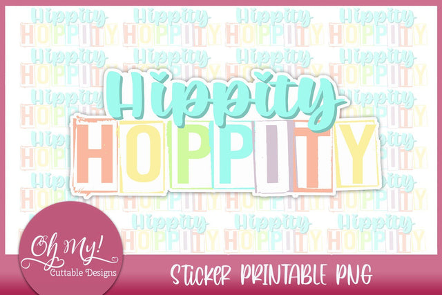 Hippity Hoppity Easter Print and Cut Sticker Sublimation Oh My! Cuttable Designs 