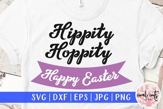 Hippity Hoppity happy easter – Easter SVG EPS DXF PNG SVG CoralCutsSVG 