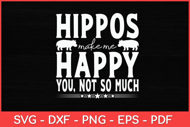 Hippos Make Me Happy - Hippopotamus Hippo Lover Zoo Animal Svg Design SVG artprintfile 