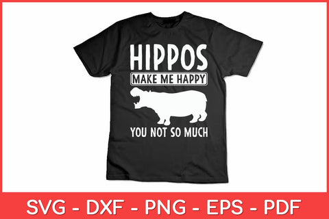 Hippos Make Me Happy You Not So Much Hippopotamus Svg Design SVG artprintfile 
