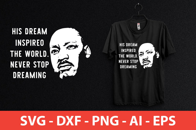 his dream inspireo the world. never stop dreaming shirt SVG shah alam 