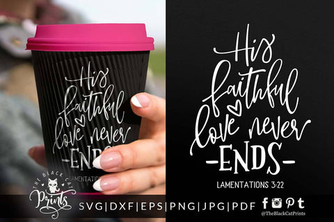 His faithful love never ends | Christian cut file SVG TheBlackCatPrints 