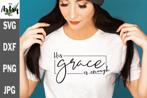 His grace is enough, Grace svg, God's grace SVG The Artsy Spot 
