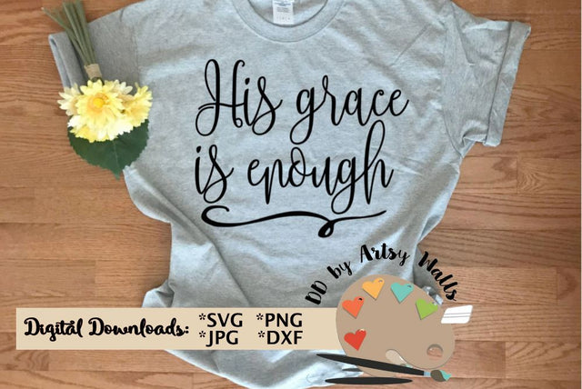 His Grace is Enough svg - Christian faith svg file - God's Grace svg dxf - Grace upon grace SVG The Artsy Spot 